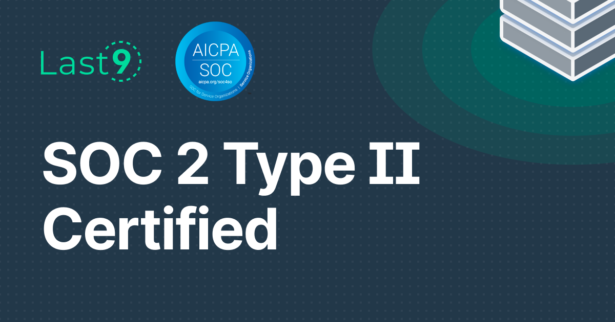 Last9 completes SOC II Type 2 Certification