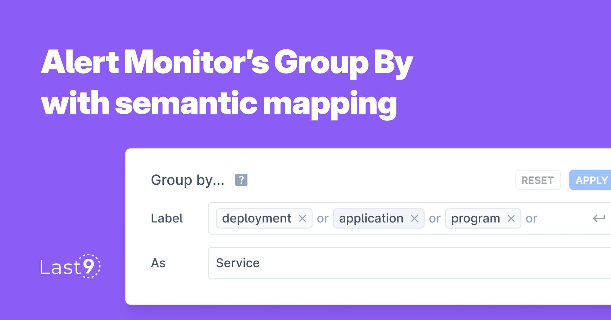 Alert Monitor’s Group By with semantic mapping to reduce instrumentation changes